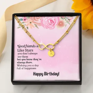 Good friends are like stars, Happy Birthday-Infinity Bracelet